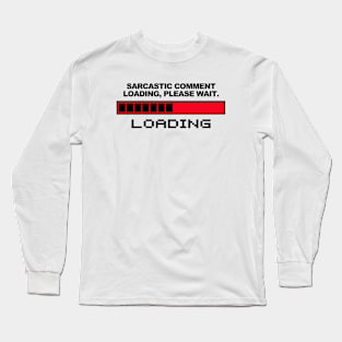 Sarcastic Comment Long Sleeve T-Shirt